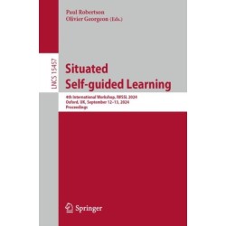 Situated Self-guided Learning: 4th International Workshop, IWSSL 2024, Oxford, UK, September 12–13, 2024, Proceedings