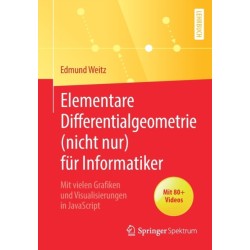 Elementare Differentialgeometrie (nicht nur) fur Informatiker: Mit vielen Grafiken und Visualisierungen in JavaScript