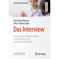 Das Interview: Grundlagen und Anwendung in Psychologie und Sozialwissenschaften