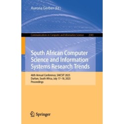 South African Computer Science and Information Systems Research Trends: 46th Annual Conference, SAICSIT 2025, Durban, South Africa, July 17–18, 2025, Proceedings