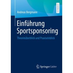 Einfuhrung Sportsponsoring: Theorieuberblick und Praxiseinblick
