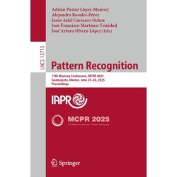 Pattern Recognition: 17th Mexican Conference, MCPR 2025, Guanajuato, Mexico, June 25–28, 2025, Proceedings