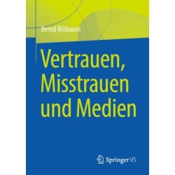 Vertrauen, Misstrauen und Medien