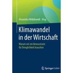 Klimawandel in der Wirtschaft: Warum wir ein Bewusstsein fur Dringlichkeit brauchen