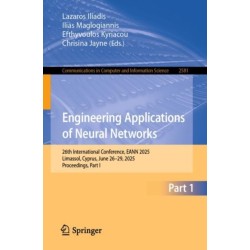 Engineering Applications of Neural Networks: 26th International Conference, EANN 2025, Limassol, Cyprus, June 26–29, 2025, Proceedings, Part I