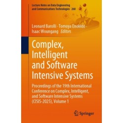Complex, Intelligent and Software Intensive Systems: Proceedings of the 19th International Conference on Complex, Intelligent, and Software Intensive Systems (CISIS-2025), Volume 1