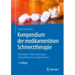 Kompendium der medikamentosen Schmerztherapie: Wirkungen, Nebenwirkungen und Kombinationsmoglichkeiten