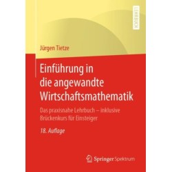Einfuhrung in die angewandte Wirtschaftsmathematik: Das praxisnahe Lehrbuch - inklusive Bruckenkurs fur Einsteiger
