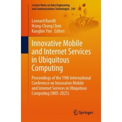 Innovative Mobile and Internet Services in Ubiquitous Computing: Proceedings of the 19th International Conference on Innovative Mobile and Internet Services in Ubiquitous Computing (IMIS-2025)
