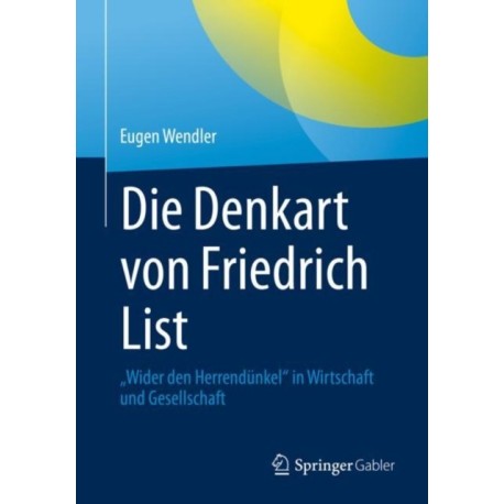 Die Denkart von Friedrich List: „Wider den Herrendunkel“ in Wirtschaft und Gesellschaft