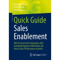 Quick Guide Sales Enablement: Wie Sie durch die Integration aller kundenbezogenen Aktivitaten die beste Sales Performance erzielen