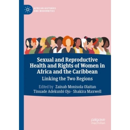 Sexual and Reproductive Health and Rights of Women in Africa and the Caribbean: Linking the Two Regions