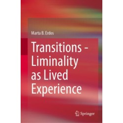 Transitions - Liminality as Lived Experience