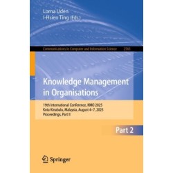 Knowledge Management in Organisations: 19th International Conference, KMO 2025, Kota Kinabalu, Malaysia, August 4–7, 2025, Proceedings, Part II