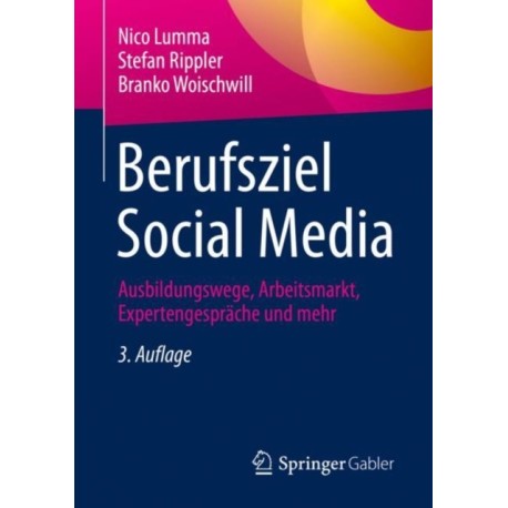 Berufsziel Social Media: Ausbildungswege, Arbeitsmarkt, Expertengesprache und mehr
