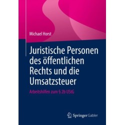 Juristische Personen des offentlichen Rechts und die Umsatzsteuer: Arbeitshilfen zum § 2b UStG