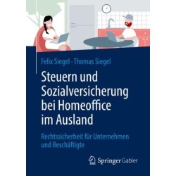 Steuern und Sozialversicherung bei Homeoffice im Ausland: Rechtssicherheit fur Unternehmen und Beschaftigte