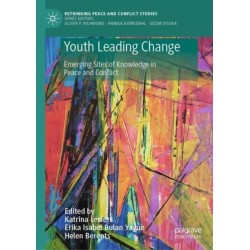 Youth Leading Change: Emerging Sites of Knowledge in Peace and Conflict