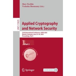 Applied Cryptography and Network Security: 23rd International Conference, ACNS 2025, Munich, Germany, June 23–26, 2025, Proceedings, Part I