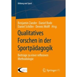 Qualitatives Forschen in der Sportpadagogik: Beitrage zu einer reflexiven Methodologie