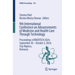 9th International Conference on Advancements of Medicine and Health Care Through Technology: Proceedings of MEDITECH 2024, September 30 - October 2, 2024, Cluj-Napoca, Romania