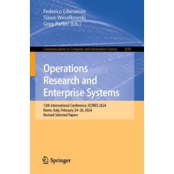 Operations Research and Enterprise Systems: 13th International Conference, ICORES 2024, Rome, Italy, February 24–26, 2024, Revised Selected Papers