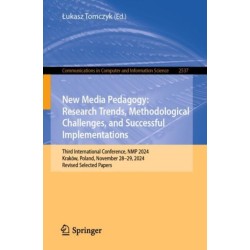 New Media Pedagogy: Research Trends, Methodological Challenges, and Successful Implementations: Third International Conference, NMP 2024, Krakow, Poland, November 28–29, 2024, Revised Selected Papers