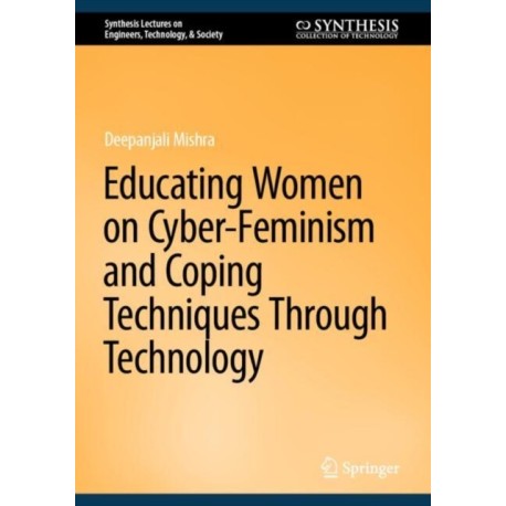 Educating Women on Cyber-Feminism and Coping Techniques Through Technology