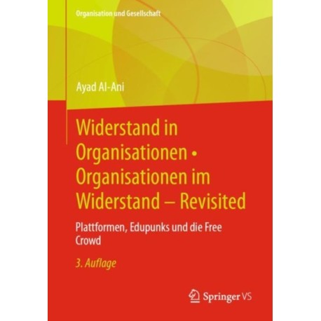 Widerstand in Organisationen • Organisationen im Widerstand - Revisited: Plattformen, Edupunks und die Free Crowd