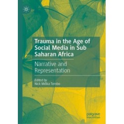 Trauma in the Age of Social Media in Sub Saharan Africa: Narrative and Representation