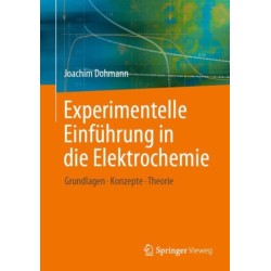Experimentelle Einfuhrung in die Elektrochemie: Grundlagen - Konzepte - Theorie