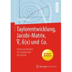 Taylorentwicklung, Jacobi-Matrix, ?, d(x) und Co.: Rechenmethoden fur Studierende der Physik