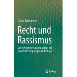 Recht und Rassismus: Das menschenrechtliche Verbot  der Diskriminierung aufgrund der Rasse