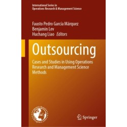 Outsourcing: Cases and Studies in Using Operations Research and Management Science Methods