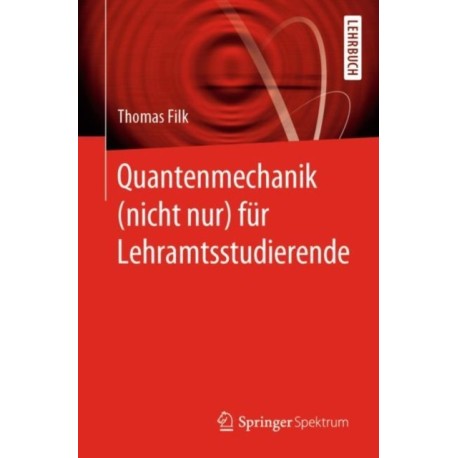 Quantenmechanik (nicht nur) fur Lehramtsstudierende