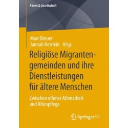 Religiose Migrantengemeinden und ihre Dienstleistungen fur altere Menschen: Zwischen offener Altenarbeit und Altenpflege