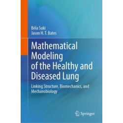 Mathematical Modeling of the Healthy and Diseased Lung: Linking Structure, Biomechanics, and Mechanobiology