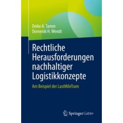 Rechtliche Herausforderungen nachhaltiger Logistikkonzepte: Am Beispiel der LastMileTram