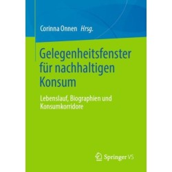 Gelegenheitsfenster fur nachhaltigen Konsum: Lebenslauf, Biographien und Konsumkorridore