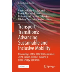 Transport Transitions: Advancing Sustainable and Inclusive Mobility: Proceedings of the 10th TRA Conference, 2024, Dublin, Ireland - Volume 4: Clean Energy Transition