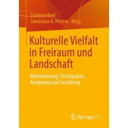 Kulturelle Vielfalt in Freiraum und Landschaft: Wahrnehmung, Partizipation, Aneignung und Gestaltung