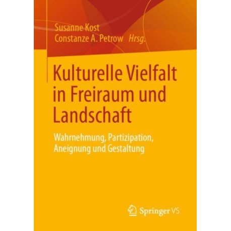 Kulturelle Vielfalt in Freiraum und Landschaft: Wahrnehmung, Partizipation, Aneignung und Gestaltung