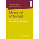 Bildung und Achtsamkeit: Theorie und Praxis des Kontemplativen im Bildungsprozess