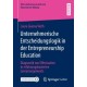 Unternehmerische Entscheidungslogik in der Entrepreneurship Education: Diagnostik von Effectuation in erfahrungsbasierten Lernarrangements