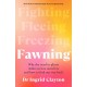 Fawning: Why the Need to Please Makes Us Lose Ourselves - and How to Find our Way Back