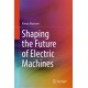 Shaping the Future of Electric Machines