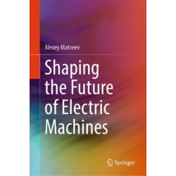 Shaping the Future of Electric Machines