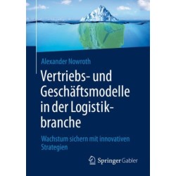Vertriebs- und Geschaftsmodelle in der Logistikbranche: Wachstum sichern mit innovativen Strategien