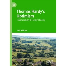 Thomas Hardy’s Optimism: Hope and Joy in Hardy’s Poetry