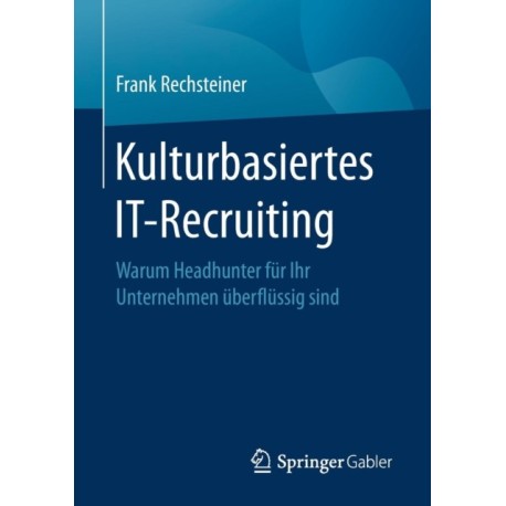 Kulturbasiertes IT-Recruiting: Warum Headhunter fur Ihr Unternehmen uberflussig sind